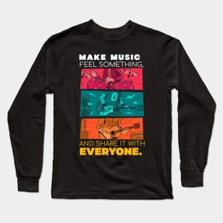 Make music feel something, and share it with everyone Long Sleeve T-Shirt